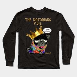 Notorious P.U.G. Long Sleeve T-Shirt